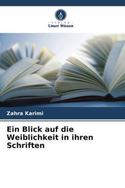 Ein Blick auf die Weiblichkeit in ihren Schriften