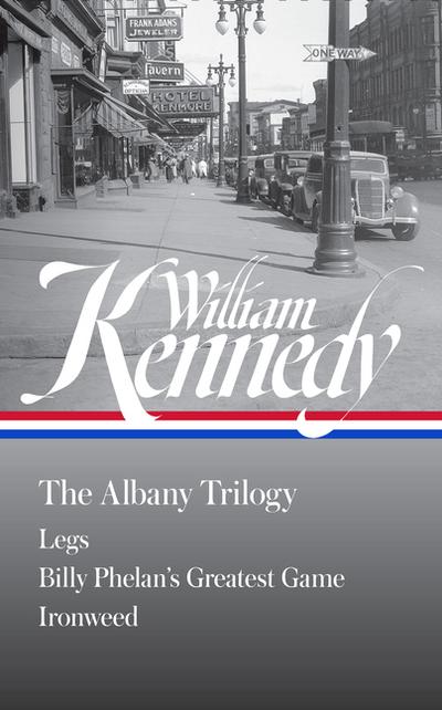 William Kennedy: The Albany Trilogy (Loa #397)