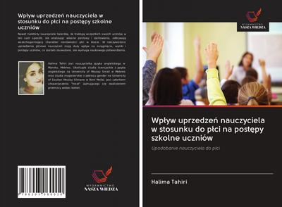 Wp¿yw uprzedze¿ nauczyciela w stosunku do p¿ci na post¿py szkolne uczniów