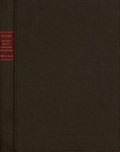 Kant-Index. Section 1: Indices zum Kantschen Logikcorpus. Band 14: Personenindex zum Logikcorpus
