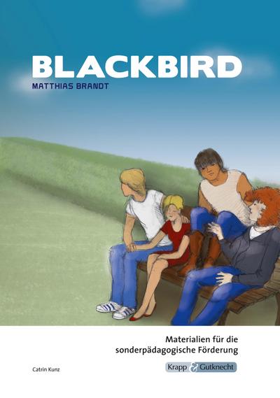 Blackbird - Matthias Brandt - Materialien für die sonderpädagogische Förderung - Lehrerheft