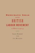 Democratic Ideas and the British Labour Movement, 1880 1914
