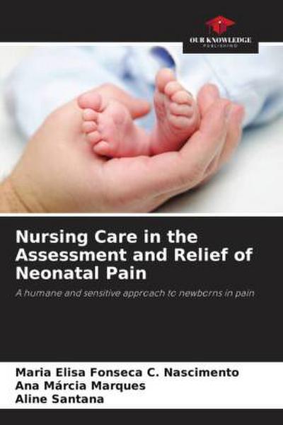Nursing Care in the Assessment and Relief of Neonatal Pain