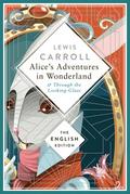 Alice’s Adventures in Wonderland and Through the Looking-Glass
