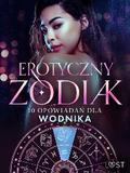 Erotyczny zodiak: 10 opowiadań dla Wodnika