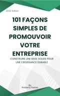 101 façons simples de promouvoir votre entreprise
