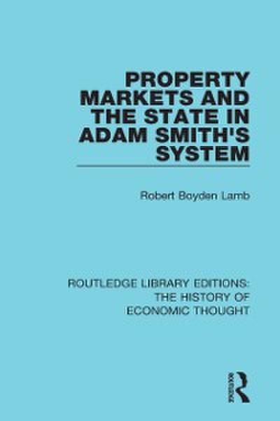 Property Markets and the State in Adam Smith’s System