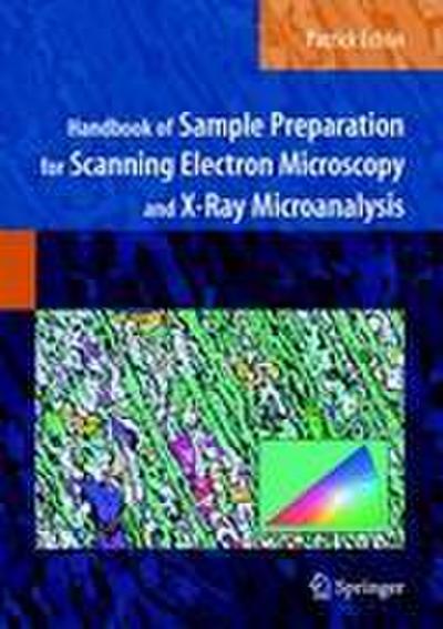 Handbook of Sample Preparation for Scanning Electron Microscopy and X-Ray Microanalysis