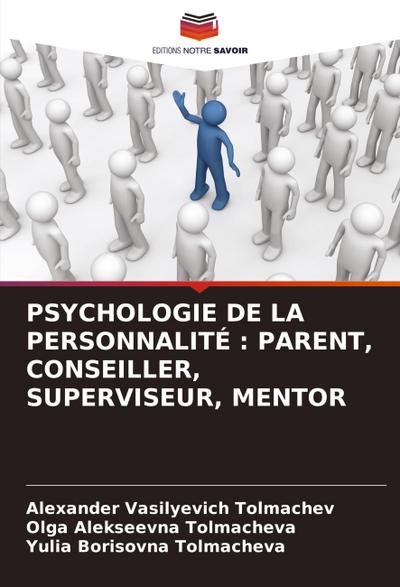 PSYCHOLOGIE DE LA PERSONNALITÉ : PARENT, CONSEILLER, SUPERVISEUR, MENTOR
