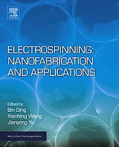 Electrospinning: Nanofabrication and Applications