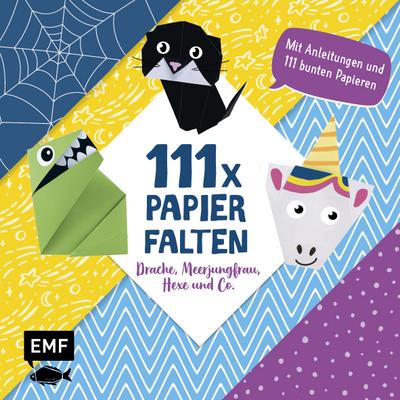 111 x Papierfalten - Drache, Meerjungfrau, Hexe und Co.