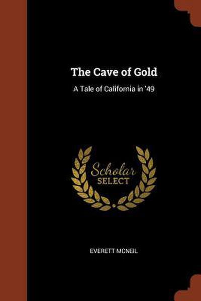 The Cave of Gold: A Tale of California in ’49
