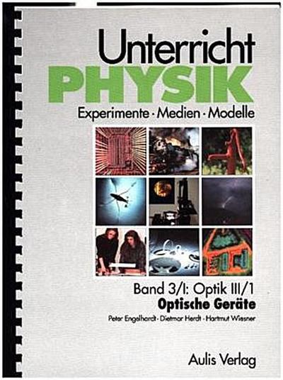 Unterricht Physik / Band 3/I: Optik III/1 - Optische Geräte. Tl.3