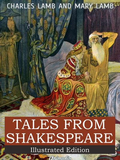 Tales from Shakespeare - A Midsummer Night’s Dream, The Winter’s Tale, King Lear, Macbeth, Romeo and Juliet, Hamlet, Prince of Denmark, Othello