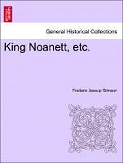 King Noanett, Etc.