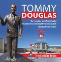 Tommy Douglas - The Innovative and Efficient Leader Who Started Canada’s Health Insurance System | Canadian History for Kids | True Canadian Heroes