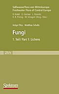 Süßwasserflora von Mitteleuropa, Bd. 21/1 Freshwater Flora of Central Europe, Vol. 21/1: Fungi