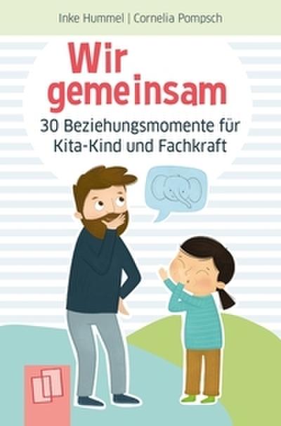 Wir gemeinsam - 30 Beziehungsmomente für Kita-Kind und Fachkraft