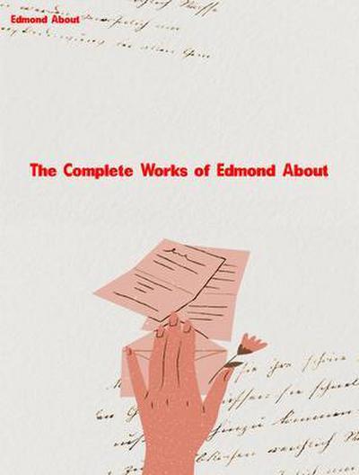 The Complete Works of Edmond About