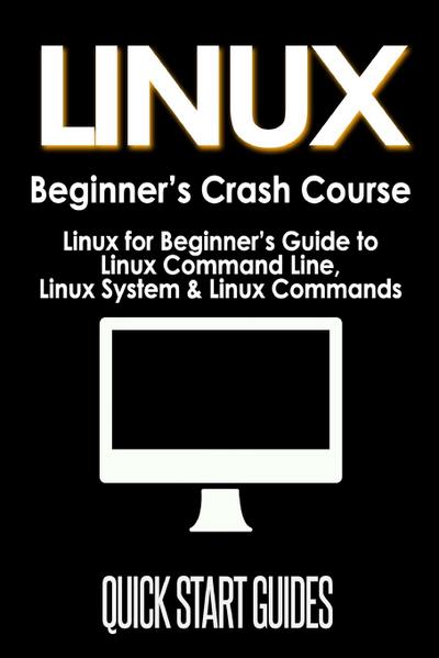 LINUX Beginner’s Crash Course