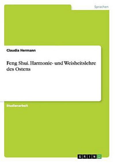 Feng Shui. Harmonie- und Weisheitslehre des Ostens