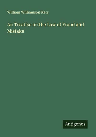 An Treatise on the Law of Fraud and Mistake