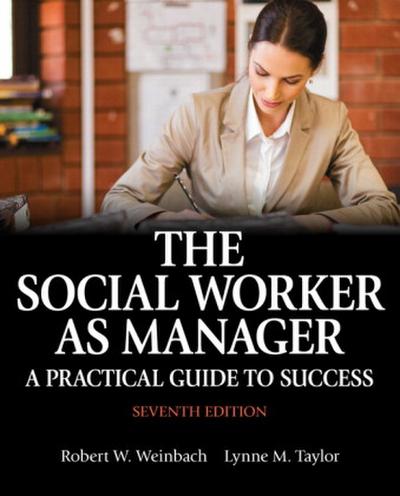Social Worker as Manager, The: A Practical Guide to Success with Pearson eText -- Access Card Package
