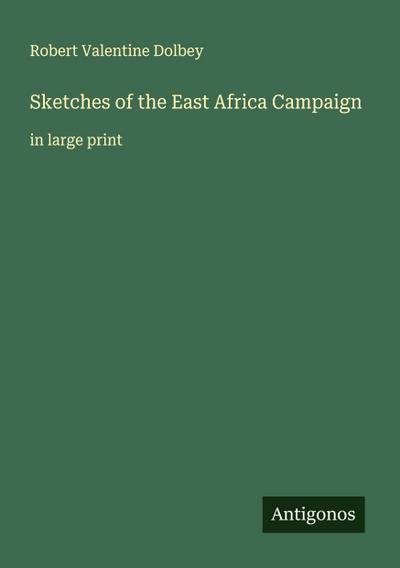 Sketches of the East Africa Campaign