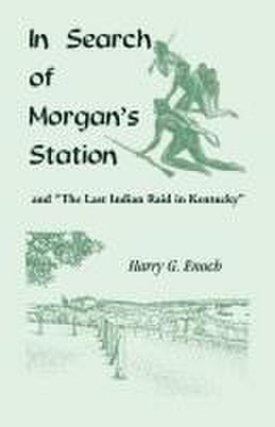 In Search of Morgan’s Station and "The Last Indian Raid in Kentucky"