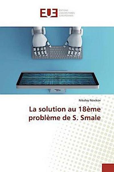 La solution au 18ème problème de S. Smale