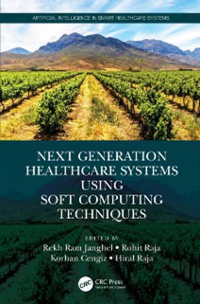 Next Generation Healthcare Systems Using Soft Computing Techniques