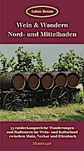 Wein & Wandern Nord- und Mittelbaden: 53 entdeckungsreiche Wanderungen und Radtouren im Wein- und Kulturland zwischen Main, Neckar und Ettenbach