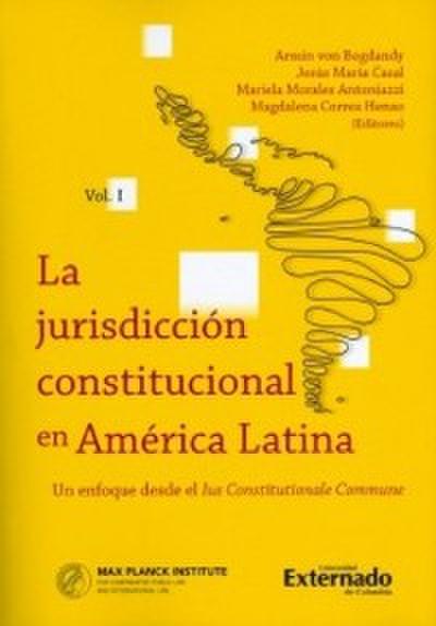 La jurisdicción constitucional en América Latina. Un enfoque desde el IUS constitucionale commune. Vol I