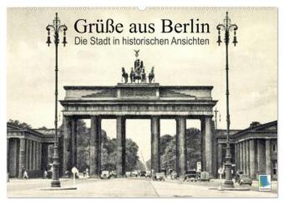 Grüße aus Berlin - Die Stadt in historischen Ansichten (Wandkalender 2026 DIN A2 quer), CALVENDO Monatskalender