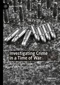 Investigating Crime in a Time of War