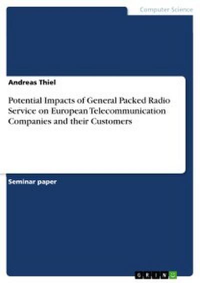 Potential Impacts of General Packed Radio Service on European Telecommunication Companies and their Customers