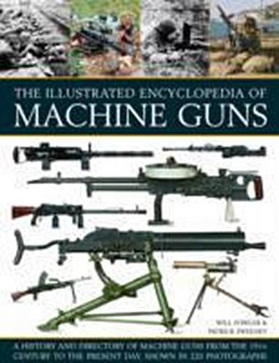The Illustrated Encyclopedia of Machine Guns