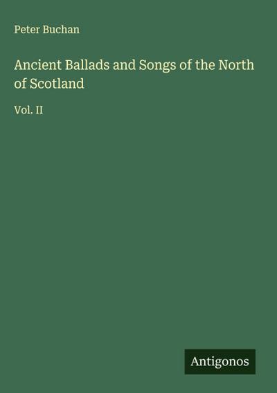 Ancient Ballads and Songs of the North of Scotland