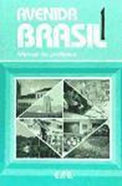 Avenida Brasil. Brasilianisches Portugiesisch für Anfänger in zwei Bänden / Manual do Professor - Emma Eberlein O. F. Lima, Lutz Rohrmann, Tokiko Ishihara, Emma Eberlein O. F. Lima