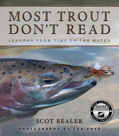 Most Trout Don’t Read: Lessons from Time on the Water