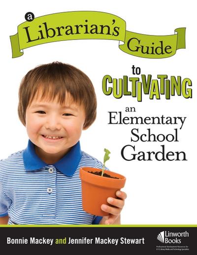 A Librarian’s Guide to Cultivating an Elementary School Garden