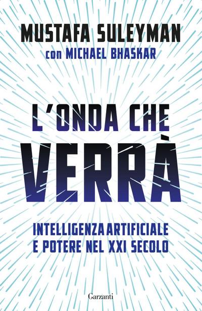 L’ onda che verrà. Intelligenza artificiale e potere nel XXI secolo