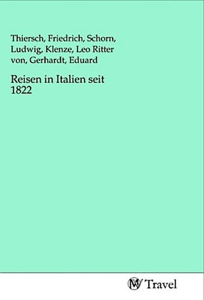 Reisen in Italien seit 1822