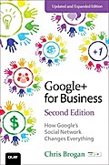 Google+ for Business: How Google’s Social Network Changes Everything