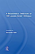 A Biographical Directory of 100 Leading Soviet Officials