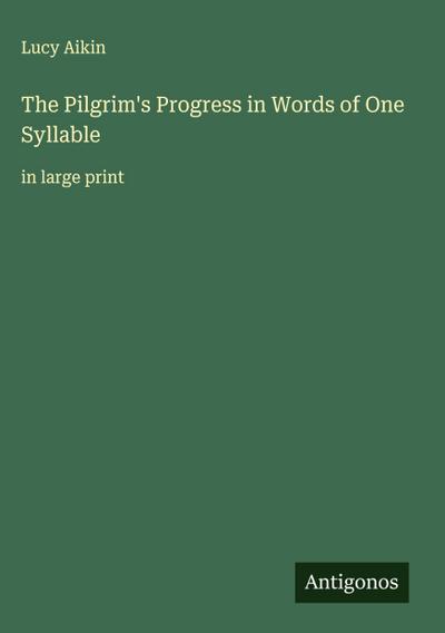 The Pilgrim’s Progress in Words of One Syllable