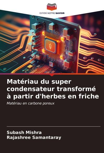 Matériau du super condensateur transformé à partir d’herbes en friche