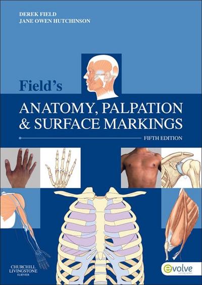 Field’s Anatomy, Palpation and Surface Markings - E-Book