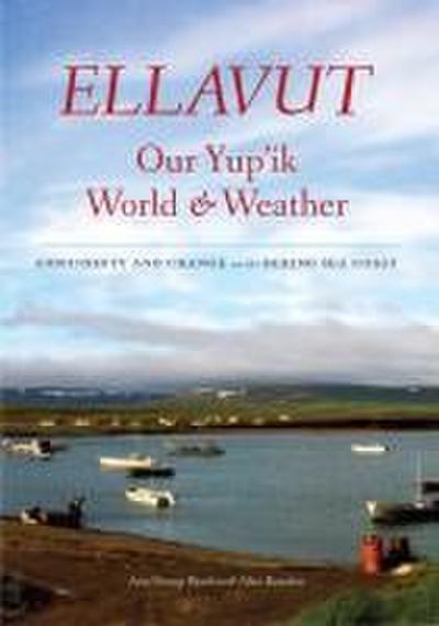 Ellavut / Our Yup’ik World and Weather