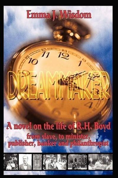 Dreammaker: A Novel on the Life of R. H. boyd
